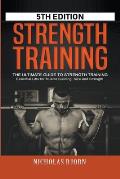 Strength Training: The Ultimate Guide to Strength Training - Essential Lifts for Muscle Building, Size and Strength