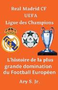 Real Madrid CF UEFA Ligue des Champions- L'histoire de la plus grande domination du Football Europ?en