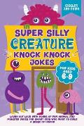 Super Silly Creature Knock Knock Jokes For Kids Aged 6-9