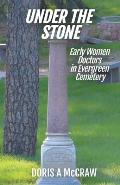 Under the Stone: Early Women Doctors in Evergreen Cemetery