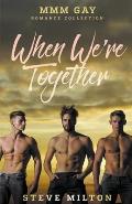 When We're Together: MMM Gay Romance Collection
