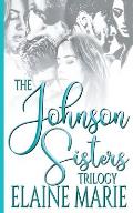 The Johnson Sisters Trilogy