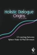 Holistic Dialogue: Origins