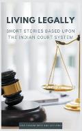 Living Legally: Short Stories Based Upon the Indian Court System