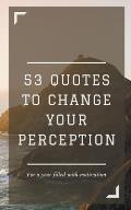53 Quotes to Change your Perception