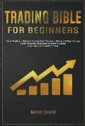 Trading Bible For Beginners: Forex Trading + Options Trading Crash Course + Swing and Day Trading. Learn Powerful Strategies to Start Creating your
