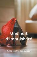 Une nuit d'impulsivit?
