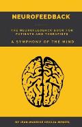 Neurofeedback - The Neurofeedback Book for Patients and Therapists: A Symphony of the Mind