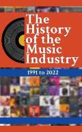 The History Of The Music Industry: 1991 to 2022