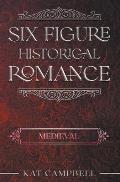 Six Figure Historical Romance: Medieval