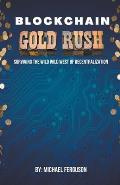 Blockchain Gold Rush: Surviving The Wild Wild West of Decentralization