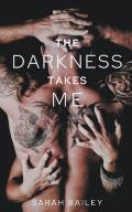 The Darkness Takes Me