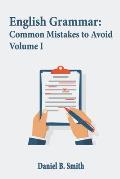 English Grammar: Common Mistakes to Avoid Volume I