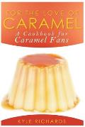 For the Love of Caramel