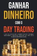 Ganhar Dinheiro com o Day Trading: O seu Guia Supremo para a Liberdade Financeira! Estrat?gias, Oportunidades, e Movimentos Vencedores para obter Lucr