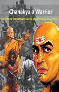 Chanakya a Warrior: Story of King Chandragupta Maurya, King Bindusara, King Ashoka