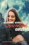 Boarding School for Supernatural Girls