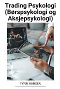 Trading Psykologi (B?rspsykologi og Aksjepsykologi)