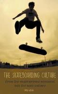 The Skateboarding Culture From the Underground Movement Into the Mass Culture