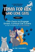 Trivia For Kids Who Love Cats: 170+ Facts to Engage Smart, Curious Cat Lovers & Trade I'm Bored for Fun and Learning An Animal Educational Gift and