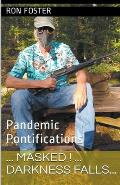 Masked! Darkness Falls...: Pandemic Pontifications