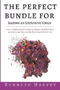 The Perfect Bundle For Raising an Explosive Child: Positive Parenting Strategies for Raising an ADHD Child and Teaching Them Life Skills for The Emoti