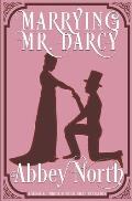 Marrying Mr. Darcy: A Sensual Pride & Prejudice Variation