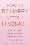 How to be Happy After A Divorce