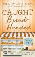 Caught Bread-Handed: A Culinary Cozy Mystery Series