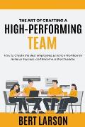 The Art of Crafting a High-Performing Team