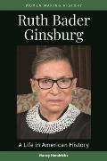 Ruth Bader Ginsburg: A Life in American History