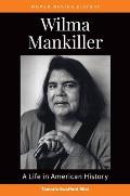 Wilma Mankiller: A Life in American History