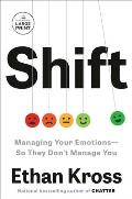 Shift: Managing Your Emotions--So They Don't Manage You