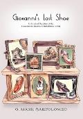 Giovanni's Last Shoe: A Historical Narrative of the Giovanni and Rosaria di Bartolomeo Family