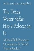 The Texas Water Safari Has a Polecat in It: A Story of Faith, Perseverance & Competing in the World's Toughest Boat Race