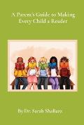 A Parent's Guide to Making Every Child a Reader: Strategies for helping struggling readers over third grade