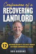 Confessions of a Recovering Landlord: 12 Insider Secrets to Save Money on Your Commercial Lease