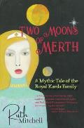 Two Moons of Merth: A Mythic Tale of the Royal Karda Family