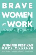 Brave Women at Work: Stories of Resilience