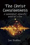 The Christ Consciousness: A Somewhat Agnostic Point-of-View