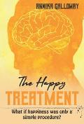 The Happy Treatment: What if happiness was only a simple procedure?