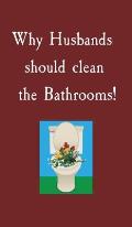 Why Husbands should clean the Bathrooms!