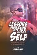 Lessons From My Five-Year-Old Self: Personal Stories and Essays on the Path to Self Discovery