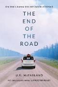 The End of the Road: One Man's Journey Into and Outside of Himself