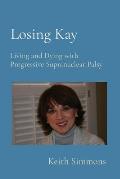 Losing Kay: Living and Dying with Progressive Supranuclear Palsy