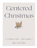 Centered Christmas: A Daily Heart Companion