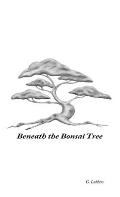 Beneath the Bonsai Tree: A Small Book of Poems