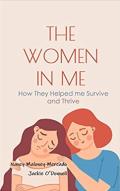 The Women in Me: How They Helped Me Survive and Thrive