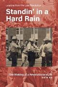 Standin' in a Hard Rain, The Making of a Revolutionary Life: Lessons from the Last Revolution ...