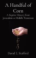 A Handful of Corn: A Baptist History from Jerusalem to Middle Tennessee